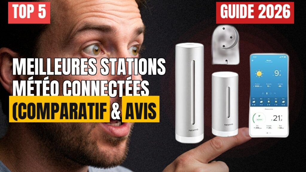 TOP 5 Meilleures Stations Météo Connectées 2025-2026 : Comparatif TOP 5 Meilleures Stations Météo Connectées 2025-2026 : Comparatif