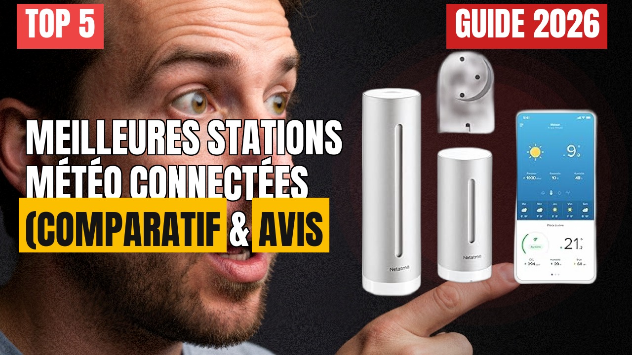 TOP 5 Meilleures Stations Météo Connectées 2025-2026 : Comparatif TOP 5 Meilleures Stations Météo Connectées 2025-2026 : Comparatif