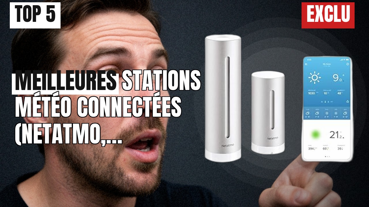 Station météo connectée : mon avis complet sur les 5 meilleurs modèles Station météo connectée : mon avis complet sur les 5 meilleurs modèles