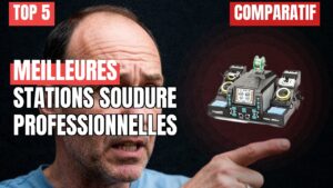 Stations de soudure professionnelles : mon top 5 et avis