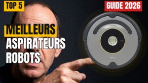 TOP 5 Meilleurs Aspirateurs Robots 2026 : Comparatif & Avis